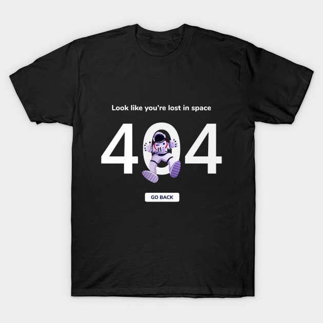 Astronaut or spacemen character wearing space suit 404 Error lost in Space T-Shirt by SweetMay